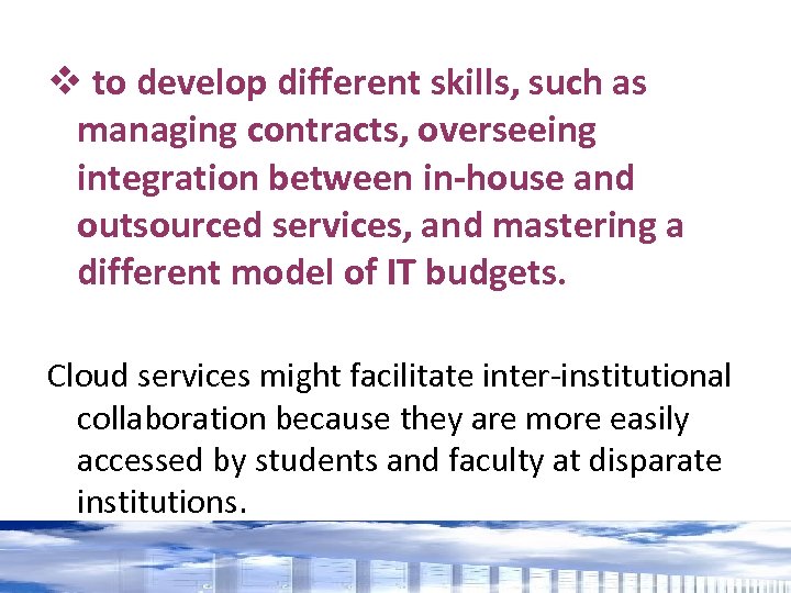 v to develop different skills, such as managing contracts, overseeing integration between in-house and