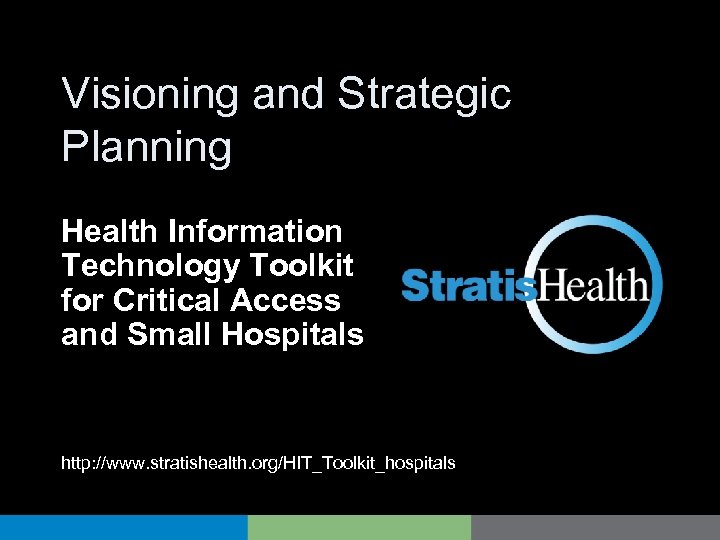 Visioning and Strategic HIT Toolkit Planning Health Information Technology Toolkit for Critical Access and