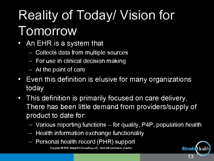 Reality of Today/ Vision for Tomorrow • An EHR is a system that –