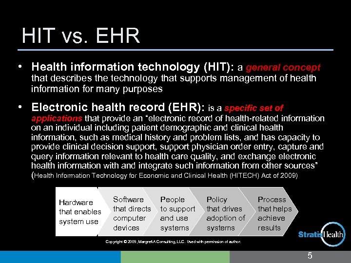 HIT vs. EHR • Health information technology (HIT): a general concept that describes the