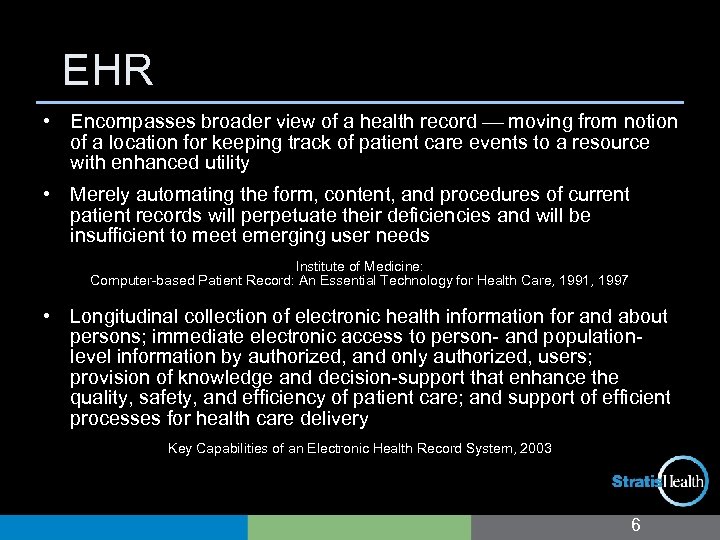 EHR • Encompasses broader view of a health record moving from notion of a