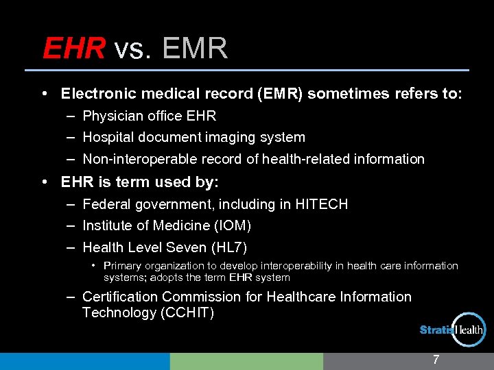 EHR vs. EMR • Electronic medical record (EMR) sometimes refers to: – Physician office