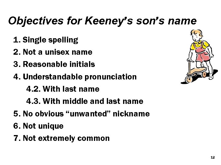 Objectives for Keeney’s son’s name 1. Single spelling 2. Not a unisex name 3.