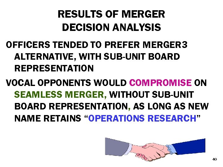 RESULTS OF MERGER DECISION ANALYSIS OFFICERS TENDED TO PREFER MERGER 3 ALTERNATIVE, WITH SUB-UNIT