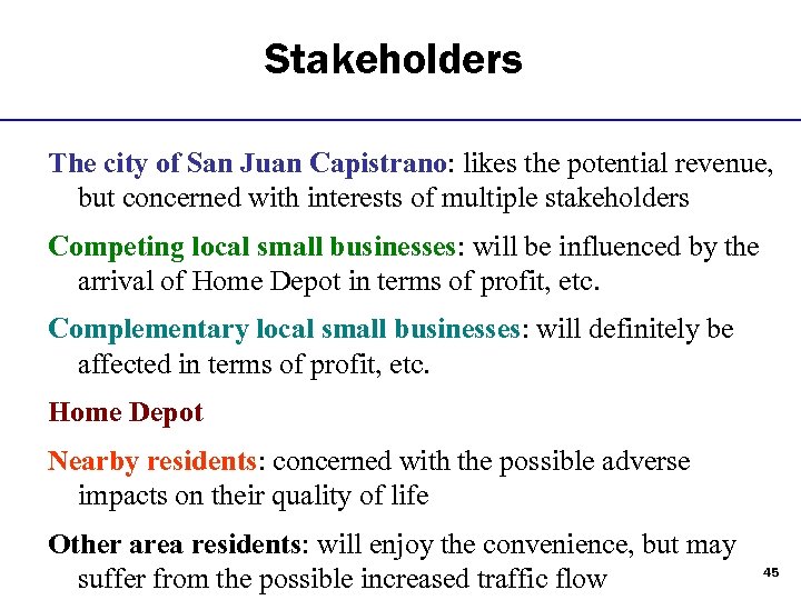 Stakeholders The city of San Juan Capistrano: likes the potential revenue, but concerned with