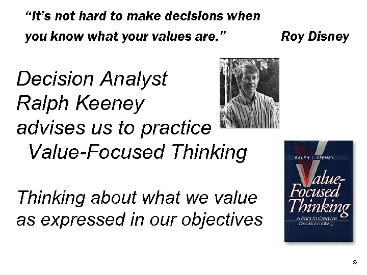 “It’s not hard to make decisions when you know what your values are. ”