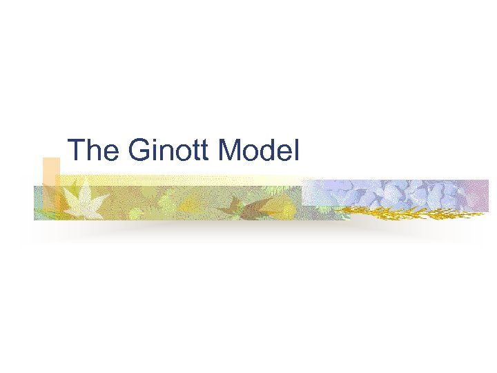 The Ginott Model 