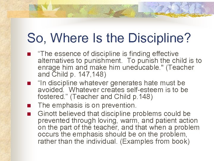 So, Where Is the Discipline? n n “The essence of discipline is finding effective