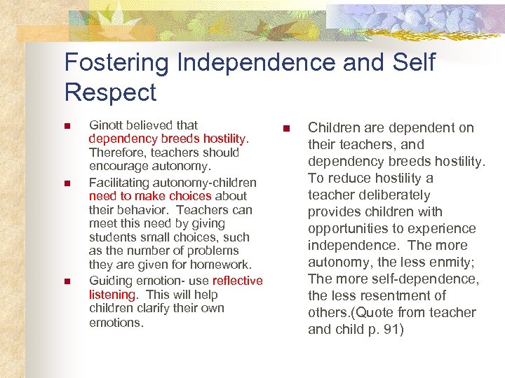 Fostering Independence and Self Respect n n n Ginott believed that dependency breeds hostility.