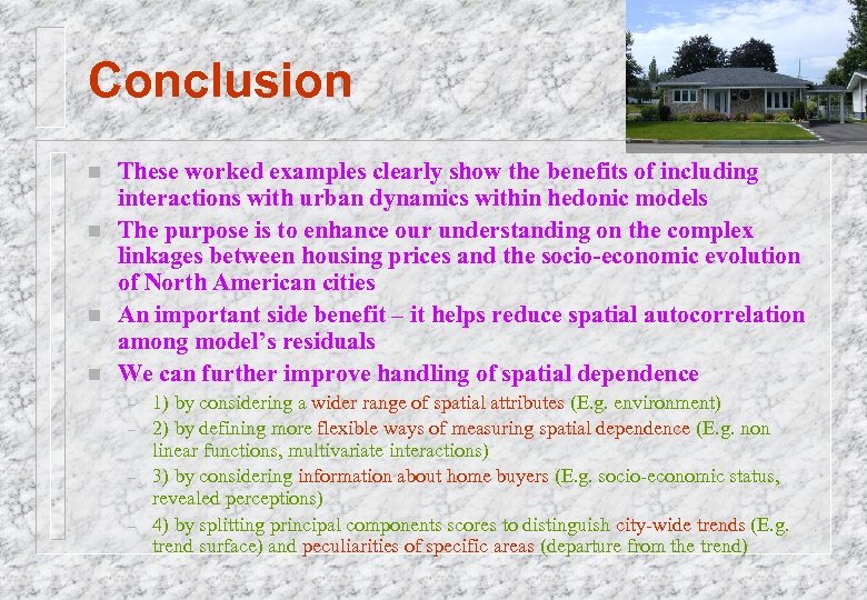 Conclusion n n These worked examples clearly show the benefits of including interactions with