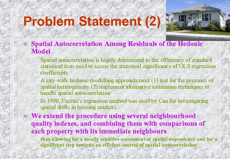 Problem Statement (2) n Spatial Autocorrelation Among Residuals of the Hedonic Model – –