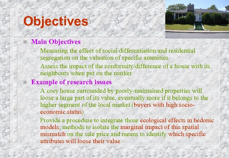 Objectives n Main Objectives – – n Measuring the effect of social differentiation and