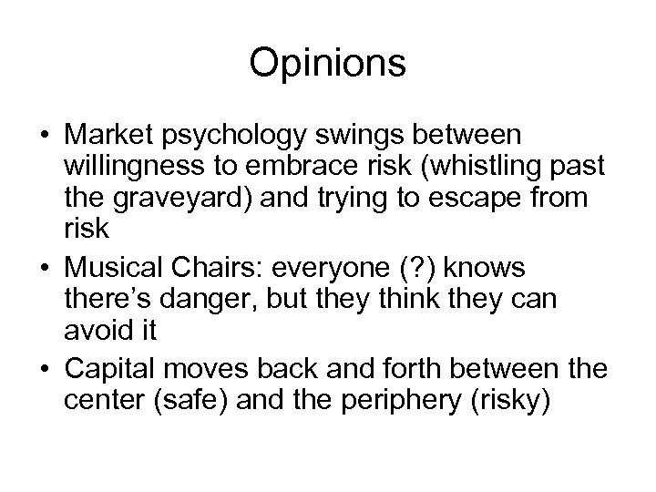 Opinions • Market psychology swings between willingness to embrace risk (whistling past the graveyard)