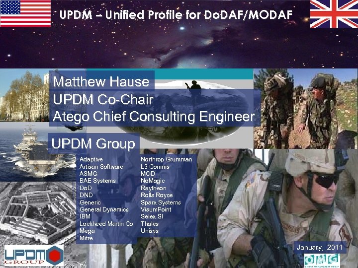 UPDM – Unified Profile for Do. DAF/MODAF Matthew Hause UPDM Co-Chair Atego Chief Consulting