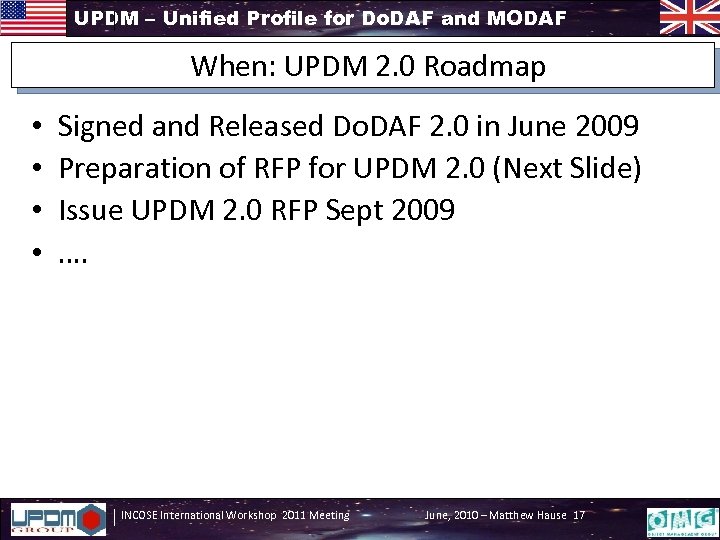 UPDM – Unified Profile for Do. DAF and MODAF When: UPDM 2. 0 Roadmap