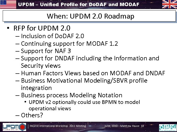 UPDM – Unified Profile for Do. DAF and MODAF When: UPDM 2. 0 Roadmap