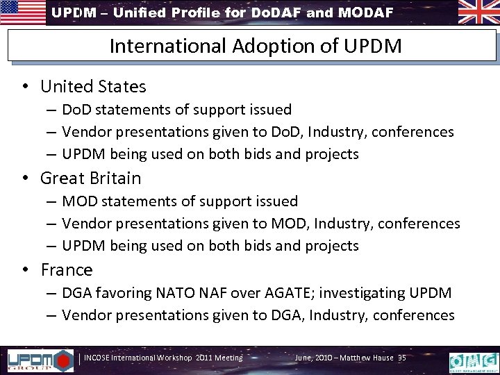 UPDM – Unified Profile for Do. DAF and MODAF International Adoption of UPDM •