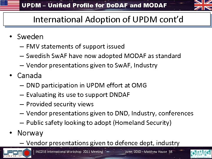 UPDM – Unified Profile for Do. DAF and MODAF International Adoption of UPDM cont’d