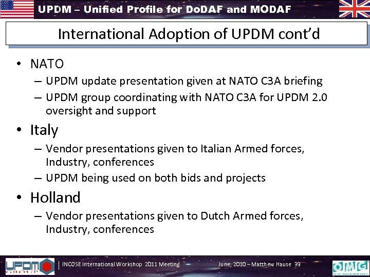 UPDM – Unified Profile for Do. DAF and MODAF International Adoption of UPDM cont’d