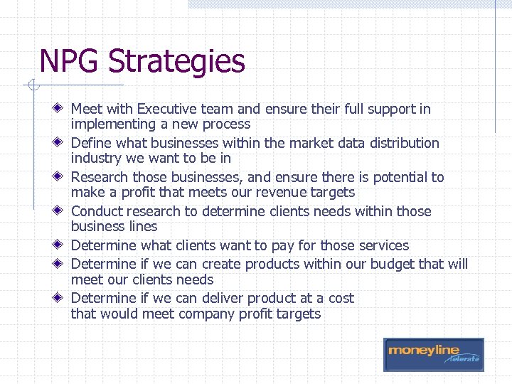 NPG Strategies Meet with Executive team and ensure their full support in implementing a