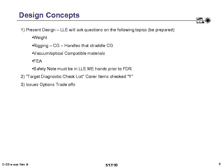 Design Concepts 1) Present Design – LLE will ask questions on the following topics