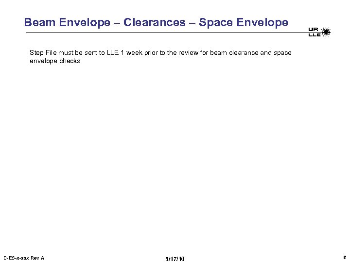 Beam Envelope – Clearances – Space Envelope Step File must be sent to LLE