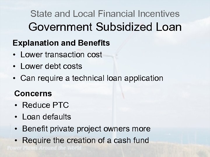 State and Local Financial Incentives Government Subsidized Loan Explanation and Benefits • Lower transaction
