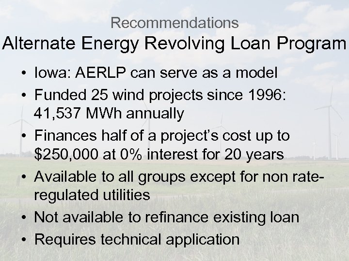 Recommendations Alternate Energy Revolving Loan Program • Iowa: AERLP can serve as a model