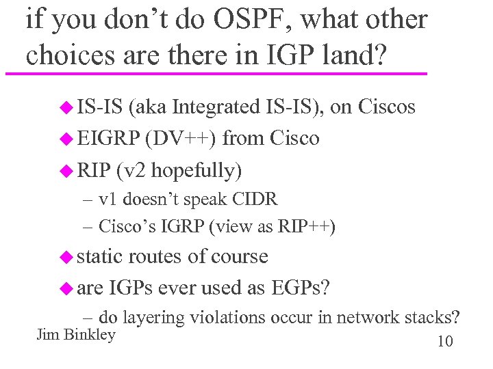 if you don’t do OSPF, what other choices are there in IGP land? u