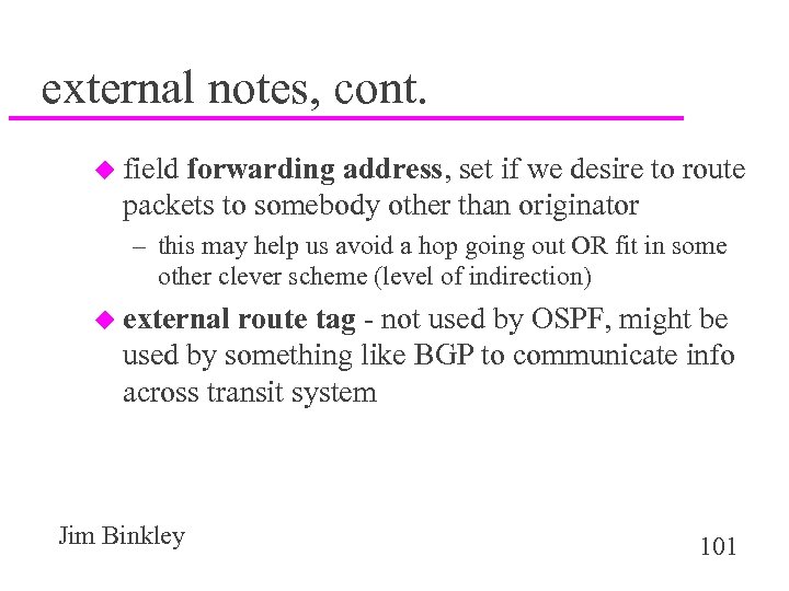 external notes, cont. u field forwarding address, set if we desire to route packets