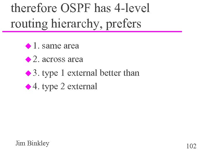 therefore OSPF has 4 -level routing hierarchy, prefers u 1. same area u 2.
