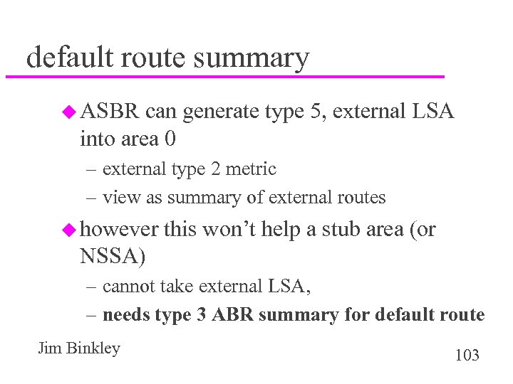 default route summary u ASBR can generate type 5, external LSA into area 0