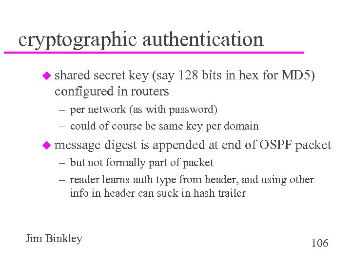 cryptographic authentication u shared secret key (say 128 bits in hex for MD 5)