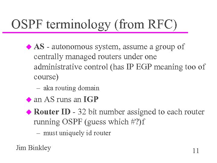 OSPF terminology (from RFC) u AS - autonomous system, assume a group of centrally