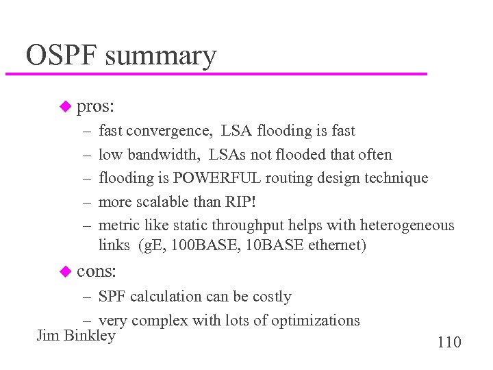 OSPF summary u pros: – – – fast convergence, LSA flooding is fast low