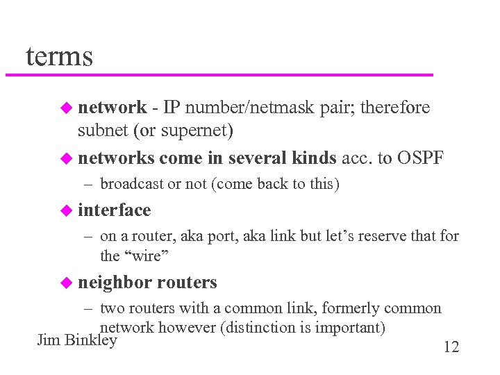 terms u network - IP number/netmask pair; therefore subnet (or supernet) u networks come