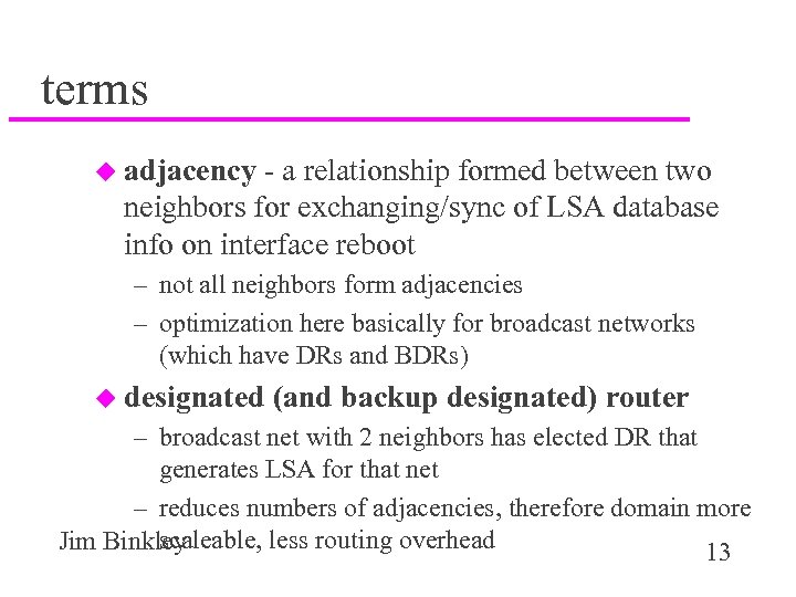 terms u adjacency - a relationship formed between two neighbors for exchanging/sync of LSA