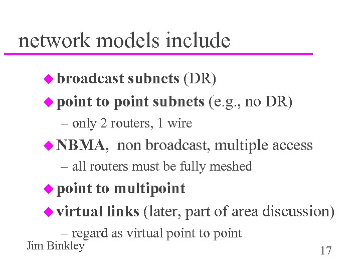 network models include u broadcast subnets (DR) u point to point subnets (e. g.