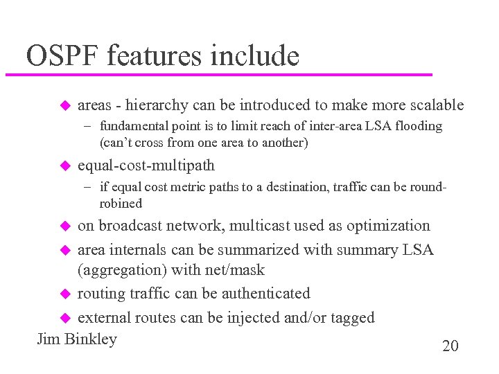 OSPF features include u areas - hierarchy can be introduced to make more scalable