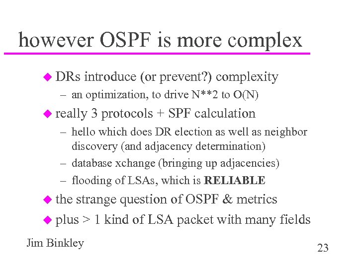 however OSPF is more complex u DRs introduce (or prevent? ) complexity – an