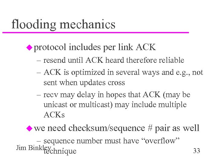 flooding mechanics u protocol includes per link ACK – resend until ACK heard therefore