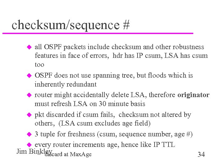 checksum/sequence # all OSPF packets include checksum and other robustness features in face of