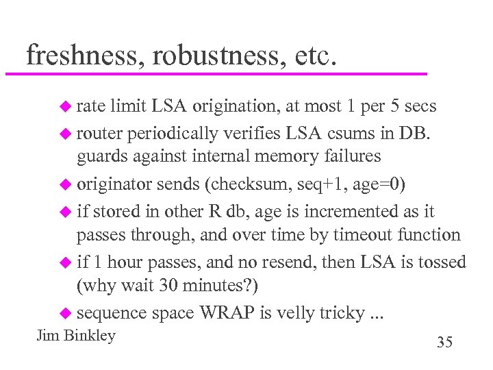 freshness, robustness, etc. u rate limit LSA origination, at most 1 per 5 secs