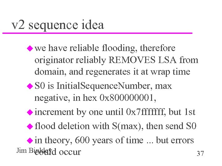 v 2 sequence idea u we have reliable flooding, therefore originator reliably REMOVES LSA