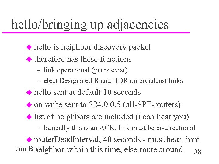 hello/bringing up adjacencies u hello is neighbor discovery packet u therefore has these functions