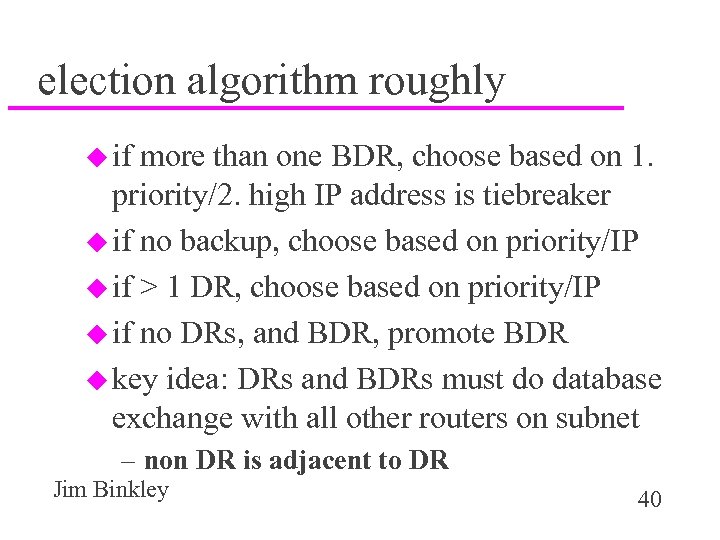 election algorithm roughly u if more than one BDR, choose based on 1. priority/2.