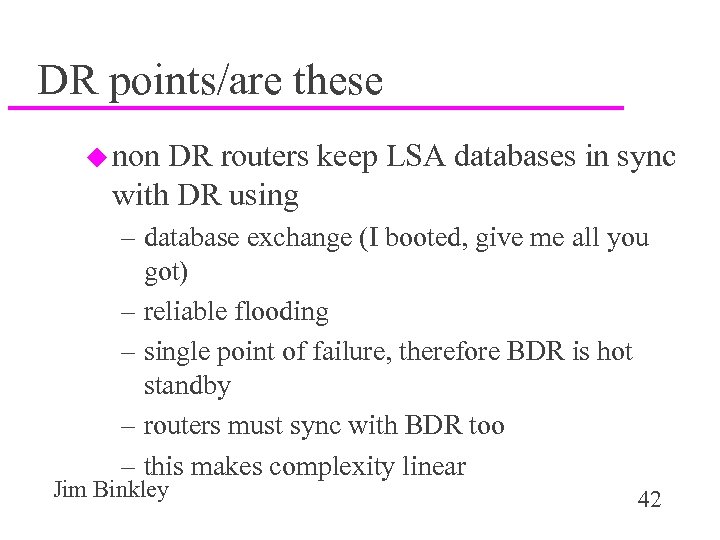 DR points/are these u non DR routers keep LSA databases in sync with DR