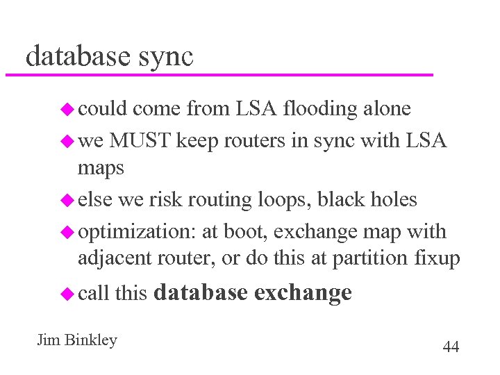 database sync u could come from LSA flooding alone u we MUST keep routers