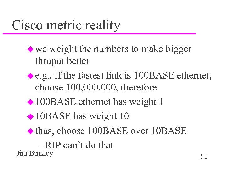 Cisco metric reality u we weight the numbers to make bigger thruput better u