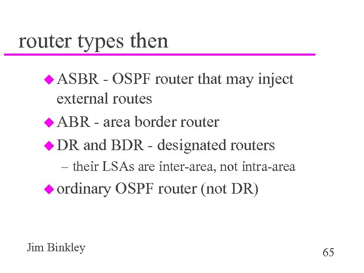 router types then u ASBR - OSPF router that may inject external routes u